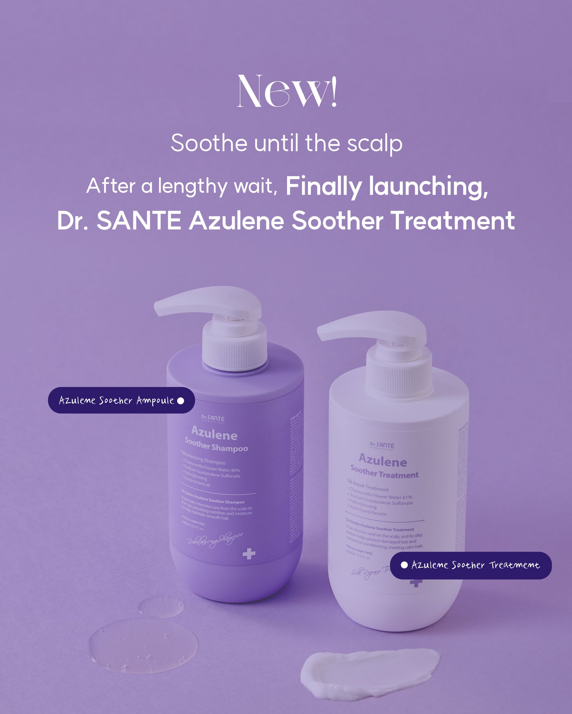 Dr. Sante Azulene Soother Treatment (Conditioner) 500ml /16.9oz

Soothing Scalp &amp; Hair Treatment for Dry, Damaged Hair

A nourishing hair treatment formulated with 61% chamomile flower water and azulene to help soothe sensitive scalp while deeply moisturizing and repairing dry, damaged hair.

Enriched with hydrolyzed proteins, ceramide, botanical oils, and probiotic-derived ingredients, this intensive conditioner helps strengthen weak hair, improve softness, and support healthier-looking scalp and hair 